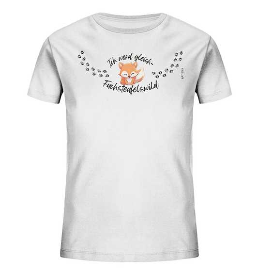 Ich werd gleich Fuchsteufelswild - Kids Organic Shirt
