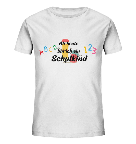 Schulanfang-Ab heute bin ich Schulkind - Kids Organic Shirt