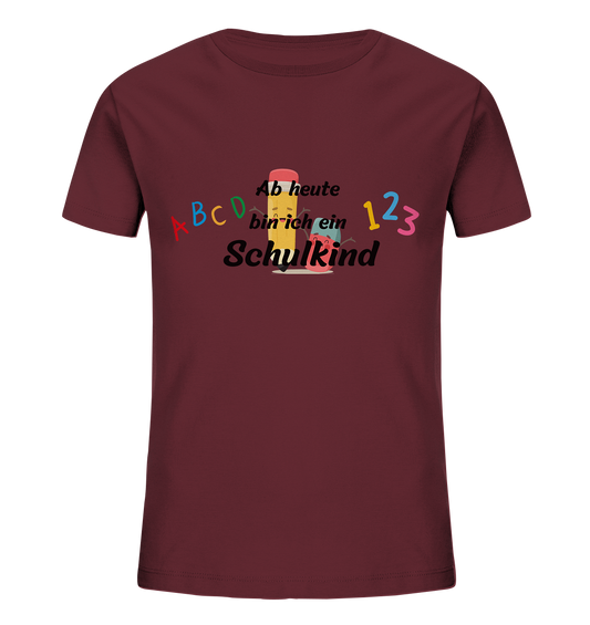 Schulanfang-Ab heute bin ich Schulkind - Kids Organic Shirt
