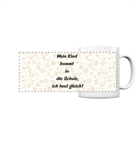 Schulanfang-ich heul gleich - Panorama Tasse